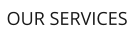 OUR SERVICES