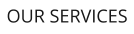 OUR SERVICES